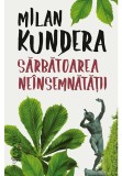 Sarbatoarea neinsemnatatii - Milan Kundera, Humanitas Fiction