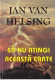 Carte Jan van Helsing Sa nu atingi aceasta carte spiritualitate ezoterism adevaruri ascunse romana