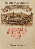Adevarul retorului Lucaci &ndash; Mihail Diaconescu