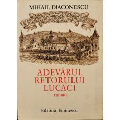 Adevarul retorului Lucaci - Mihail Diaconescu