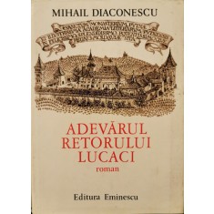 Adevarul retorului Lucaci &ndash; Mihail Diaconescu