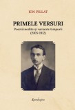 Primele versuri. Poezii inedite si variante timpurii (1905-1912) - Ion Pillat - Spandugino