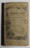 LE SAVOIR - FAIRE ET LE SAVOIR - VIVRE - GUIDE PRATIQUE DE LA VIE USUELLE A L &#039; USAGE DES JEUNES FILLES par CLARISSE JURANVILLE