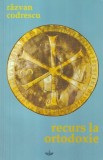 Răzvan Codrescu - Recurs la ortodoxie