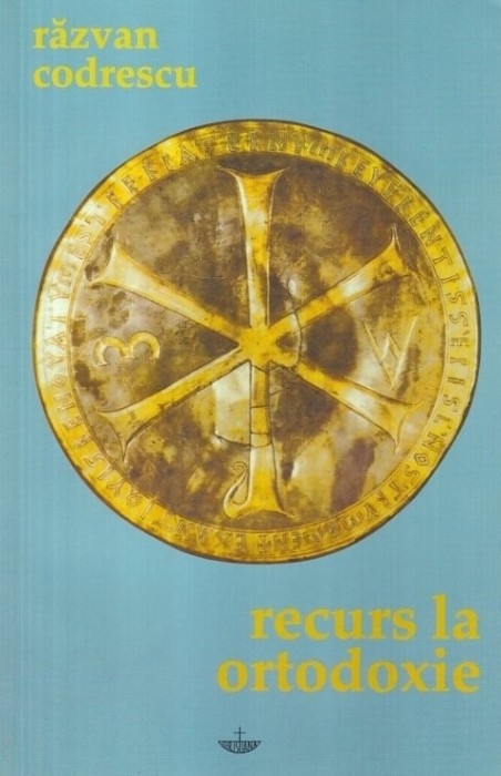 Răzvan Codrescu - Recurs la ortodoxie