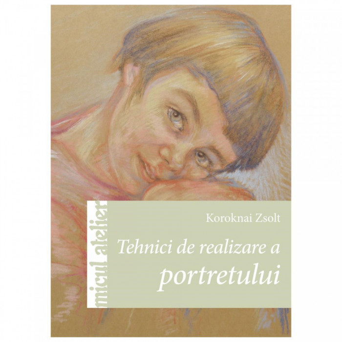 Tehnici de realizare a portretului - Koroknai Zsolt