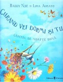 Curand vei dormi si tu. Cantec de noapte buna - Editura Univers
