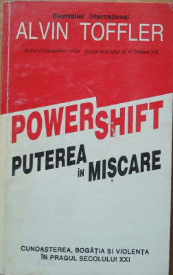 Power Schift. Puterea &amp;icirc;n mișcare - Alvin Tofler - Editura Antet, 1995 foto