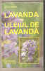 Lavanda si uleiul de lavanda-Stefan Manea, Carti tratamente naturiste