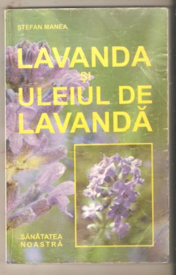 Lavanda si uleiul de lavanda-Stefan Manea foto