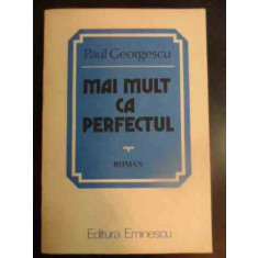Mai Mult Ca Perfectul - Paul Georgescu ,546589