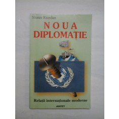NOUA DIPLOMATIE Relatii internationale moderne - Shaun Riordan
