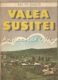 Cumpara ieftin Valea Susitei - Ion M. Pusca