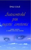 Autocontrolul prin sugestie constienta carte Emile Cou&eacute; Dezvoltare personala Adevăr divin Paperback