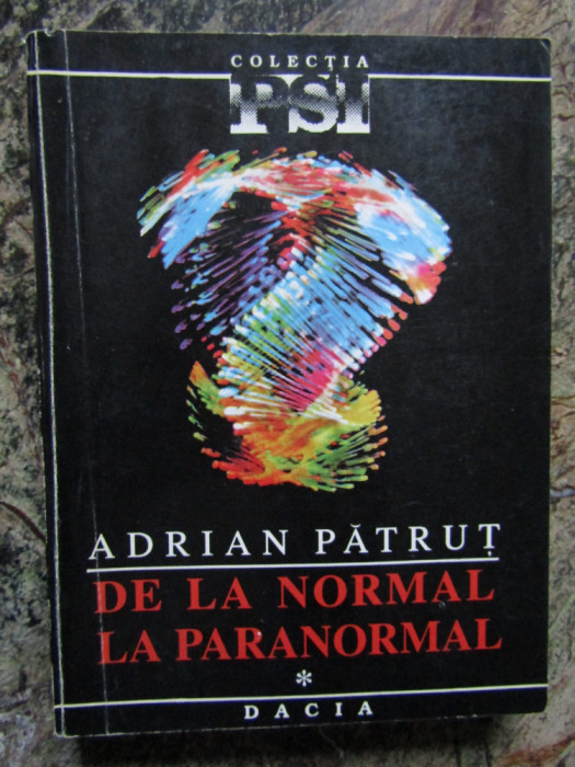 DE LA NORMAL LA PARANORMAL - ADRIAN PATRUT VOL.1