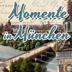 Learn German with Stories: Momente in Munchen - 10 Short Stories for Beginners