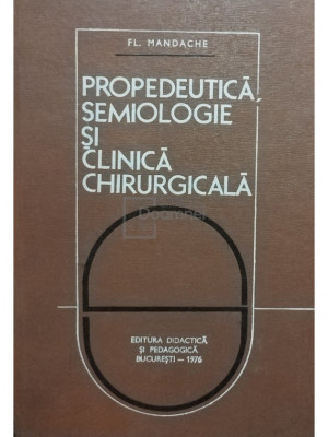Fl. Mandache - Propedeutică, semiologie și clinică chirurgicală (editia 1976) foto