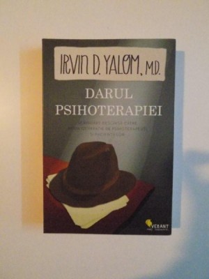 DARUL PSIHOTERAPIEI , SCRISOARE DESCHISA CATRE NOUA GENERATIE DE PSIHOTERAPEUTI SI PACIENTII LOR de IRVIN D. YALOM , 2011 foto