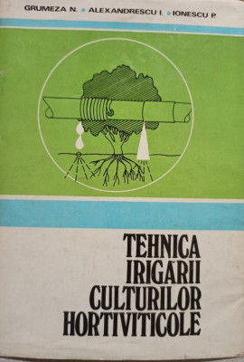 N. Grumeza - Tehnica irigarii culturilor hortiviticole (semnata) (1979) foto