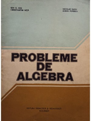 Ion D. Ion - Probleme de algebra (editia 1981) foto