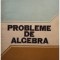 Ion D. Ion - Probleme de algebra (Editia: 1981)