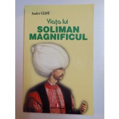 VIATA LUI SOLIMAN MAGNIFICUL de ANDRE CLOT