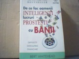 Bert Whitehead - DE CE FAC OAMENII INTELIGENTI LUCRURI PROSTESTI CU BANII / 2009, House of Guides Publishing Grup