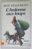 L &#039;ARDENNE AUX LOUPS par RENE HENOUMONT , 1995