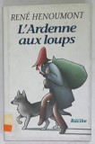 L &#039;ARDENNE AUX LOUPS par RENE HENOUMONT , 1995