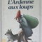 L &#039;ARDENNE AUX LOUPS par RENE HENOUMONT , 1995