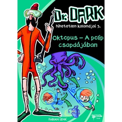 Oktopus - A polip csapd&amp;aacute;j&amp;aacute;ban - Dr. Dark hihetetlen kalandjai 3. - Fabian Lenk foto