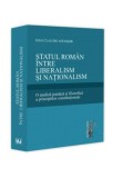 Cumpara ieftin Statul roman intre liberalism si nationalism. O analiza juridica si filozofica a principiilor constitutionale, Universul Juridic