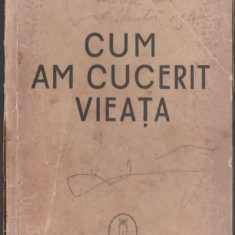 Petre Georgescu-Delafras - Cum am cucerit vieata (autograf, dedicatie)