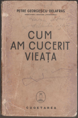 Petre Georgescu-Delafras - Cum am cucerit vieata (autograf, dedicatie) foto