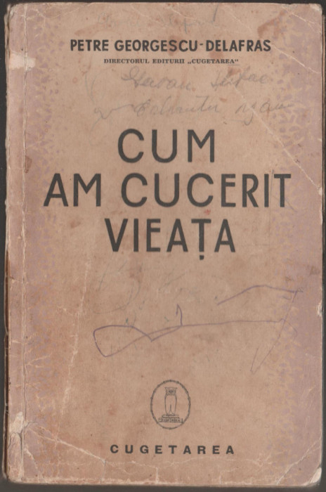 Petre Georgescu-Delafras - Cum am cucerit vieata (autograf, dedicatie)