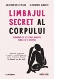 Limbajul secret al corpului. Regleaza-ti sistemul nervos. Vindeca-ti corpul - Ioana Ionita, Jennifer Mann, Karden Rabin