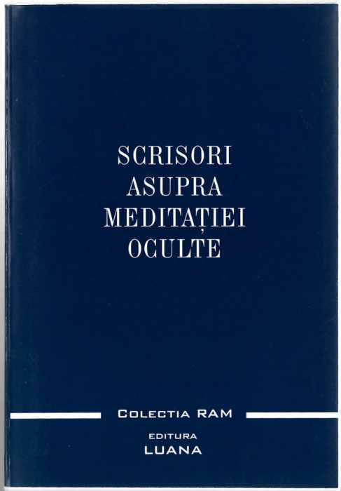 Scrisori asupra meditației oculte - Alice A. Bailey - Ed. Luana 2004