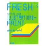 Fresh 3: Cutting Edge Illustrations in the Print