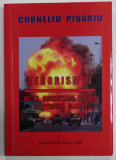 TERORISMUL , DE LA AMENINTARE LOCALA LA PERICOL GLOBAL de CORNELIU PIVARIU , 2005