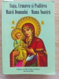 Viata, urmarea si psaltirea Maicii Domnului-Mama Noastra