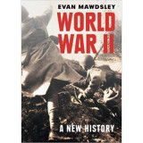 World War II: A New History - Evan Mawdsley
