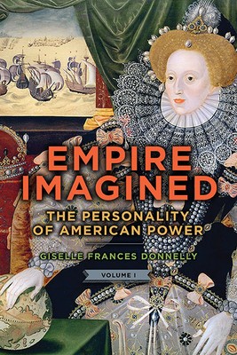 Empire Imagined: The Personality of American Power, Volume One foto