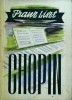 Carte Franz Liszt - Chopin: Studiu Muzical &amp; Biografie Frederic Chopin, Muzica Clasica, Editura Muzicala, Romana, Brosata, 1958