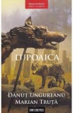 Lupoaica. Seria Gladivs Vol.3 - Danut Ungureanu, Marian Truta