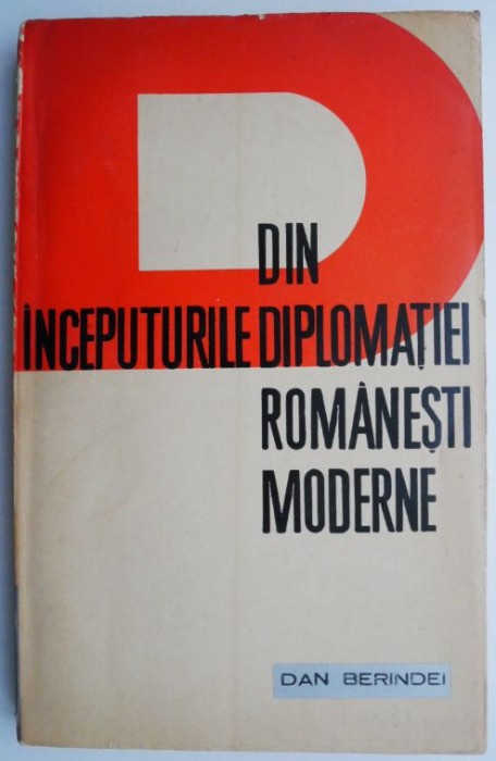 Din inceputurile diplomatiei romanesti moderne &ndash; Dan Berindei