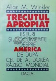 Trecutul apropiat. Eseuri si documente despre America de dupa cel de al doilea razboi mondial - 1996 - Allan M. Winkler ($T38)