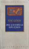 OMUL SI DEVENIREA SA DUPA VEDANTA-RENE GUENON-166226