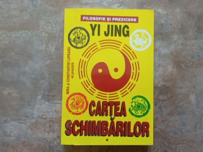 Cartea schimbarilor, volumul1 - Yi Jing foto