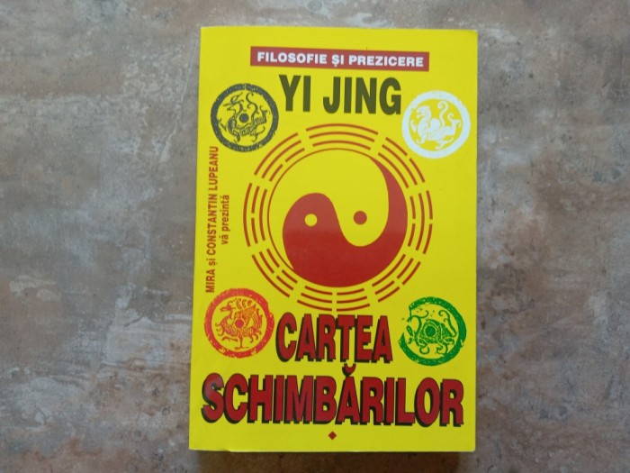 Cartea schimbarilor, volumul1 - Yi Jing