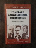 ITINERARE MEMORIALISTICE BUCURESTENE - CORNELIU LUPES